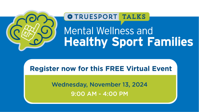 TrueSport Talks: Mental Wellness and Healthy Sport Families