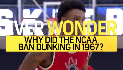 Ever Wonder: Why did NCAA Ban Dunking in 1967?