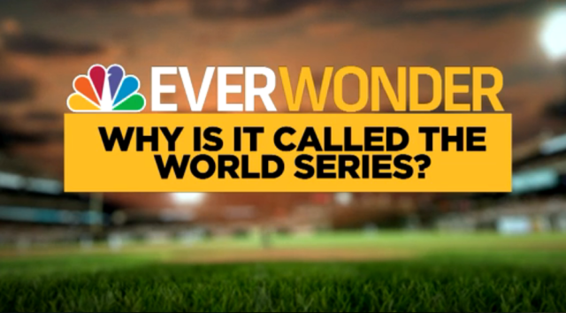 Ever Wonder: Why It Is Called the World Series?