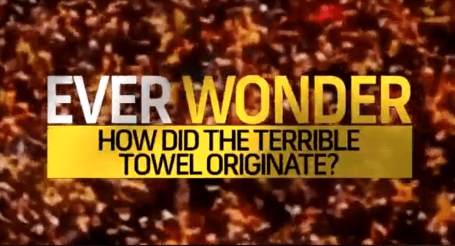 Ever Wonder: How Did the Terrible Towel Originate?